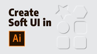 Create Soft UI  Neumorphism in Adobe Illustrator [upl. by Lello]