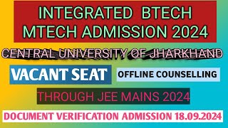 Integrated Btech mtech admission 2024 central university of jharkhandcounselling 18092024 [upl. by Akimrehs]