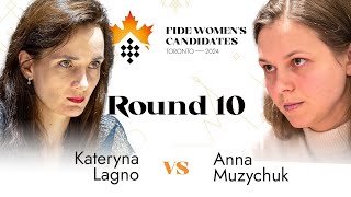 Round 10  Kateryna Lagno vs Anna Muzychuk  Womens FIDE Candidates 2024 [upl. by Eoz922]