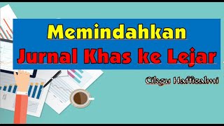 Memindahkan Jurnal Khas ke Lejar [upl. by Clinton94]