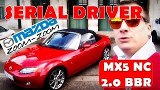 SERIAL DRIVER  essai Mazda MX5 NC 20 BBR 200 [upl. by Tsnre]