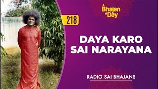 218  Daya Karo Sai Narayana  Radio Sai Bhajans [upl. by Midas363]