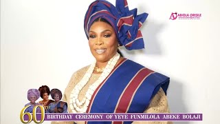 POPULAR SOCIALITE AND CHIEF YEYE FUNMILOLA ABEKE BOLAJI CELEBRATES HER 60TH BIRTHDAY IN GRAND STYLE [upl. by Refinnaj]