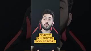 CENNETTE BULUNMAYAN 10 ŞEY NELERDİR [upl. by Greg]