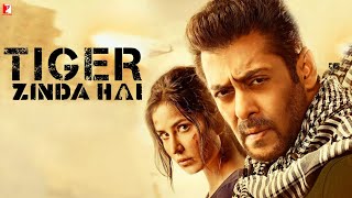 Tiger Zinda Hai Full Movie  Salman Khan  Katrina Kaif  Paresh Rawal  HD 1080p Review and Facts [upl. by Catrina]