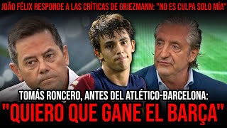 💥 RIDÍCULO TOMÁS RONCERO quotQUIERO QUE EL BARÇA GANE AL ATLÉTICOquot  JOÃO FÉLIX RESPONDE A GRIEZMANN [upl. by Robb]