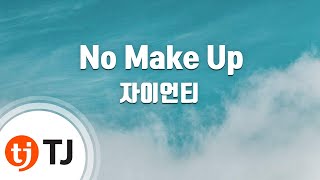 TJ노래방  멜로디제거 No Make Up  자이언티  TJ Karaoke [upl. by Bard]