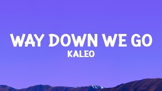 KALEO  Way Down We Go Lyrics [upl. by Phillipe]