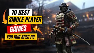 10 Best Single Players Games For Mid Spec PC  Best Single Player Games Pc [upl. by Timmi849]