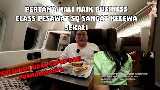 NAIK BUSINESS CLASS SINGAPORE AIRLINES MALAH KETEMU PRAMUGARA YANG KURANG SOPAN KECEWA BANGET [upl. by Angel]