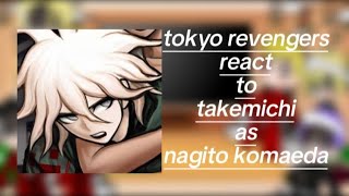 Tokyo  revengers  react to  takemichi as  Nagito Komaeda 🫠🙃😕 part 1 🇺🇲🇵🇭 [upl. by Gaulin972]