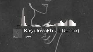 TEMMI  KAS Jovokh Ze Remix [upl. by Keeryt]