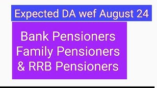 Bank Pensioners Expected DA wef August 24 [upl. by Devan]