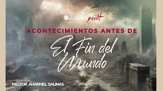 Acontecimientos antes del fin  Pastor Aharhel Salinas [upl. by Yrellav138]