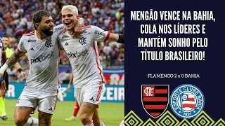 FLAMENGO DE FILIPE LUÍS VENCE MAIS UMA NA BAHIA E VOLTA A SONHAR COM O TÍTULO DO BRASILEIRÃO 2024 [upl. by Zak]