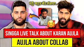 Karan Aujla About Collab Song  Singga Live Talk About Karan Aujla  Karan Aujla New Song  On Top 2 [upl. by Fabriane]