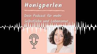 256 Wie dich deine Kindheit auf Selbstsabotage programmiert hat  Honigperlen für mehr Selbstliebe [upl. by Haeckel656]