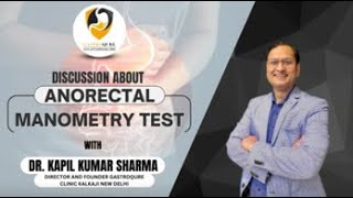 Discussion About Anorectal Manometry Test with DR KAPIL KUMAR SHARMA [upl. by Trovillion]