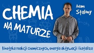 Chemia  Kinetyka reakcji chemicznych energia aktywacji i kataliza [upl. by Cole]