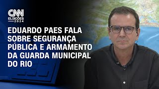 CNN Eleições Eduardo Paes fala sobre segurança pública e armamento da Guarda Municipal do Rio [upl. by Akeihsal]