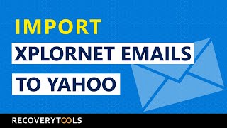 How to Import Xplornet emails to Yahoo account Transfer Xplornet to Yahoo Mail [upl. by Zendah139]