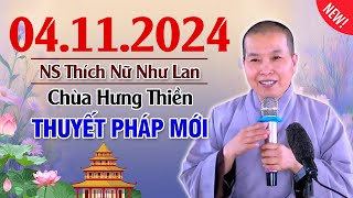 THUYẾT PHÁP MỚI NHẤT 04112024  ĐÊM NGHE ĐẶC BIỆT GIẢM NGHIỆP RẤT NHANH  NS Thích Nữ Như Lan [upl. by Drofnas]