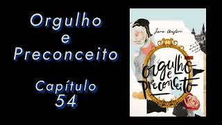 ORGULHO E PRECONCEITO  CAPÍTULO 54  ÁUDIO LIVRO [upl. by Narhem97]