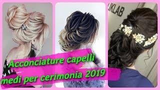 20 idee per 💖 acconciature capelli medi per cerimonia 2019 [upl. by Melina]