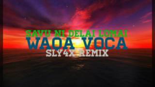 Sly4x Remix  Waqa Voca ft Savu Ni Delai Lomai [upl. by Winonah505]