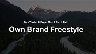 Own Brand Freestyle  FelixThe1st ft Dreya Mac amp Finch Fetti clean lyrics [upl. by Silbahc537]