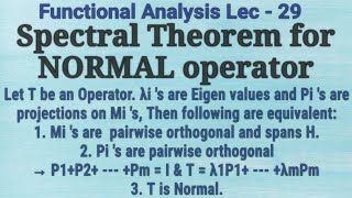 Lec  29 Spectral Theorem For Normal Operator With The Proof Of All Lemmas  Functional Analysis [upl. by Manvell637]