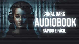 CANAL DARK CRIAR AUDIOBOOK DE MANEIRA RÁPIDA E FÁCIL O MELHOR [upl. by Phaidra426]