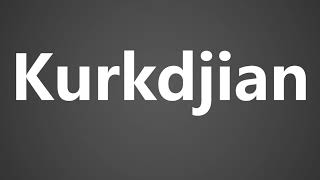 How To Pronounce Kurkdjian [upl. by Averill]