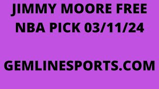 JIMMY MOORE FREE NBA PICK March 11 2024 [upl. by Nikral195]