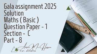 Gala assignment 2025  Solution  Maths  Basic   Question paper  1  Section  C  Part  8 [upl. by Yoho]