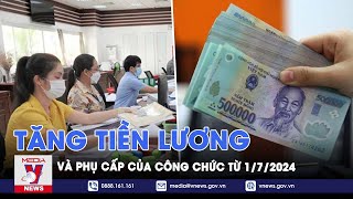 Tăng tiền lương phụ cấp của công chức từ 172024  VNews [upl. by Olva]