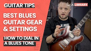 How To Get A Blues Guitar Tone Best Amps Guitars amp Pedals For Blues  Beginners Guide Licklibrary [upl. by Neibart402]