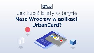 Jak kupić bilety w taryfie NASZ WROCŁAW przez aplikcaję Urbancard [upl. by Smail454]