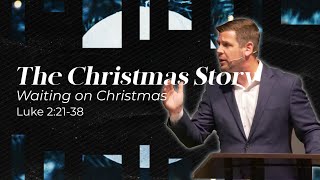 The Christmas Story Waiting on Christmas  Luke 2138 [upl. by Shepperd719]