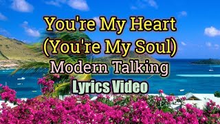 Youre My Heart Youre My Soul  Modern Talking Lyrics Video [upl. by Florella]