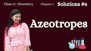 Solutions 6 – Azeotropes Chemistry Class 12 Chapter 1 CBSE NEET JEE [upl. by Trebmer762]