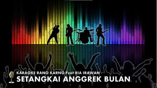 KARAOKE SETANGKAI ANGGREK BULAN RANO KARNO Ft RIA IRAWAN [upl. by Chenay129]