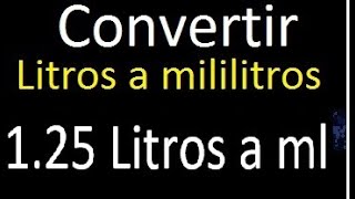 125 Litros a mililitros  Convertir a ml  transformar  litros en decimales [upl. by Eded]