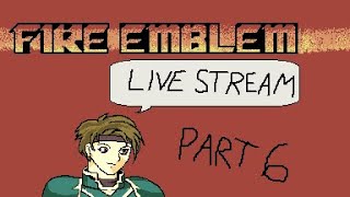 Fire Emblem GBA Pretty Good Live Stream Part 6 [upl. by Sergeant]