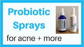 Probiotic Skin Sprays for Acne and More [upl. by Akcimahs654]