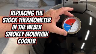 Replacing The Stock Thermometer In The Weber Smokey Mountain Cooker  The Virtual Weber Bullet [upl. by Aerdnaed]