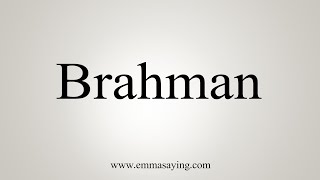 How To Say Brahman [upl. by Rebekah190]