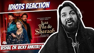 Reaction LAA PILA DE SHARAAB ANKITA LOKHANDEVICKY JAIN SAURABH  VISHAL MISHRA Idiots Reaction [upl. by Ecylla]