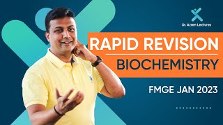 Rapid Revision  Biochemistry  FMGE Jan 2023  Dr Azam [upl. by Gratianna]