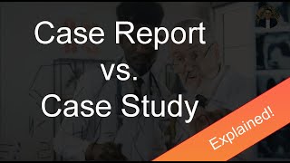 Case Report Vs Case Study Explained [upl. by Avery353]